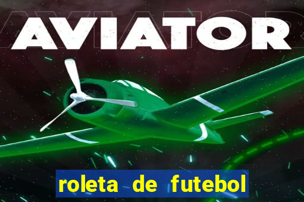 roleta de futebol roleta jogadores de futebol para